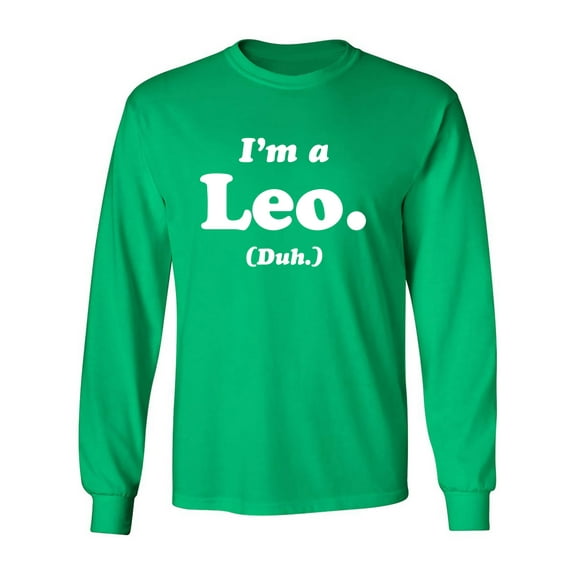 I'm a Leo. (Duh.) Adult Long Sleeve T-shirt