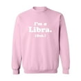 thumbnail image 1 of I'm a Libra. (Duh.) Crewneck Sweatshirt, 1 of 3