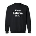 thumbnail image 1 of I'm a Libra. (Duh.) Crewneck Sweatshirt, 1 of 3