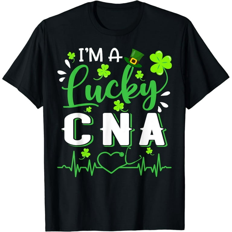 Luckiest Cna Nurse Ever Shamrock Top Hat St Patrick's Day T-Shirt Luckiest Cna Nurse Ever Shamrock Top Hat St Patrick's Day T-Shirt