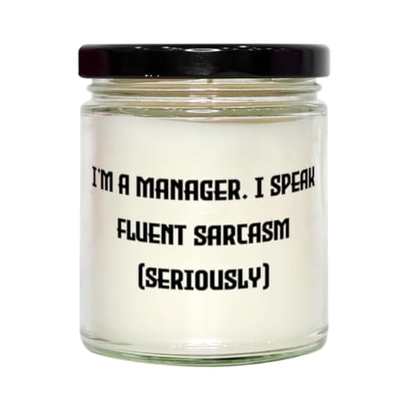 I'm a Manager. I Speak Fluent Sarcasm (Seriously) Scent Candle, Manager Present from Team Leader, Joke for Coworkers