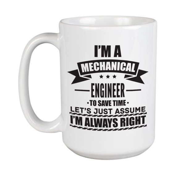 I'm a Mechanical Engineer Quotes White Ceramic Coffee & Tea Mug (15oz)