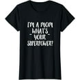 thumbnail image 1 of I'm a Mom What's Your Superpower? Funny mom shirt T-Shirt, 1 of 3