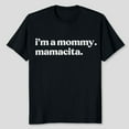 thumbnail image 1 of I'm a Mommy Mamacita Funny Huda Love Inspired Island Quotes T-Shirt, Men's And Women's Graphic Tee 100% Cotton by TBun, Full Sizes S-5XL, 1 of 5