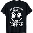 thumbnail image 1 of I'm a Nightmare Before Coffee Funny Halloween T-Shirt, 1 of 5