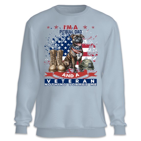 I'm a Pitbull Dad and a Veteran, Nothing Scares me Happy Father's Day Sweatshirt Unisex Merch Terrier Dog Lover - 00006