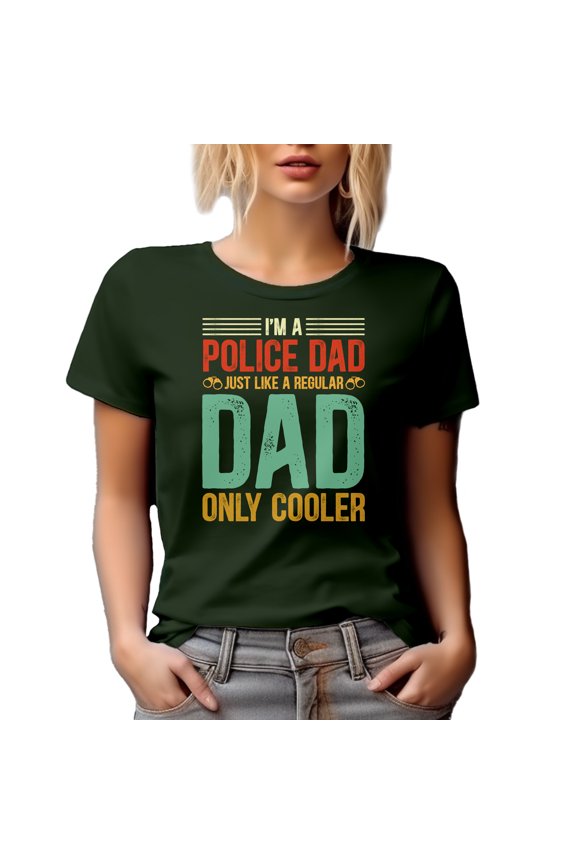 I'm a Police Dad Just Like a Regular Dad Only Cooler - Officer Father, Military Green T-Shirt, Large