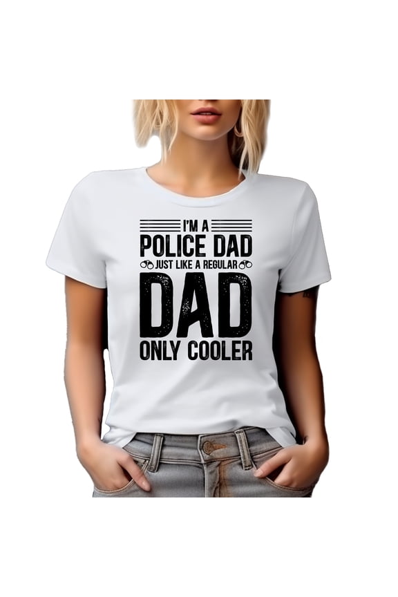 I'm a Police Dad Just Like a Regular Dad Only Cooler, Officer Father, White T-Shirt, 2XL