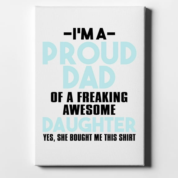 I'm a Proud Dad of Awesome Daughter - 11" x 14" - Decorative Canvas Wall Art - White Edge - 5/8" Gallery Wrapped