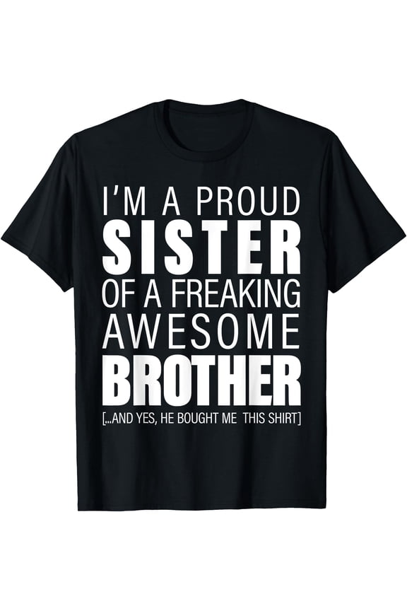 I'm a Proud Sister Awesome Brother Sibling Love Birthday T-Shirt, Unisex T-Shirt