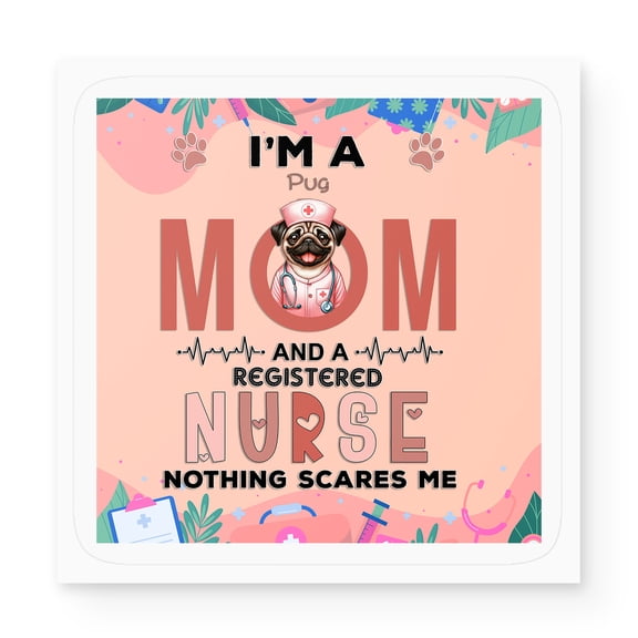 I'm a Pug Mom and a Registered Nurse Nothing Scares Me Vinyl Sticker Dog Lover Gifts Waterproof Decal Art Decor - 00002