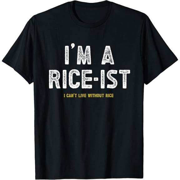 I'm a Rice-Ist Rice Funny Filipino T-Shirt