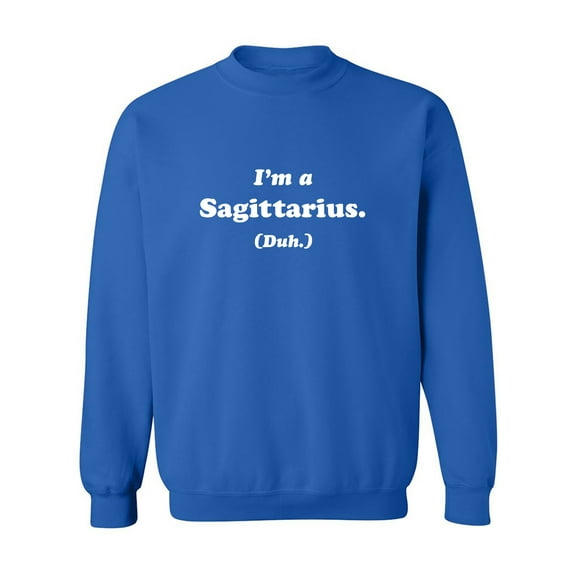 I'm a Sagittarius. (Duh.) Crewneck Sweatshirt