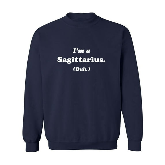 I'm a Sagittarius. (Duh.) Crewneck Sweatshirt
