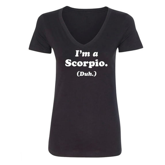 I'm a Scorpio. (Duh.) Womens V-Neck T-Shirt