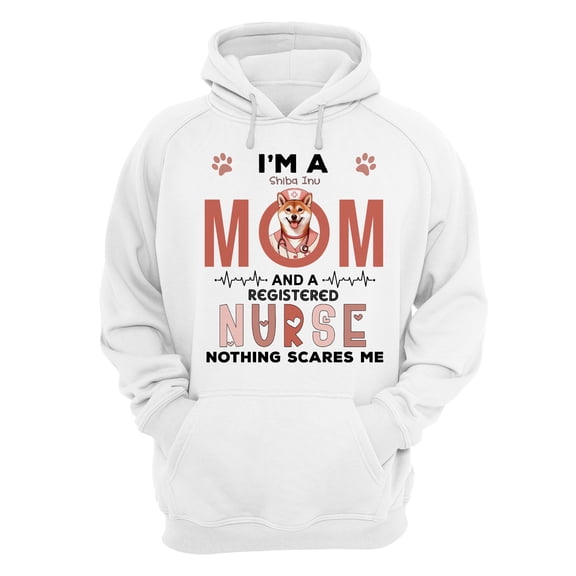 I'm a Shiba Inu Mom and a Registered Nurse Nothing Scares Me Hoodie Unisex Merch Hoodies Shibas Dog Lovers Gifts Idea - 00002