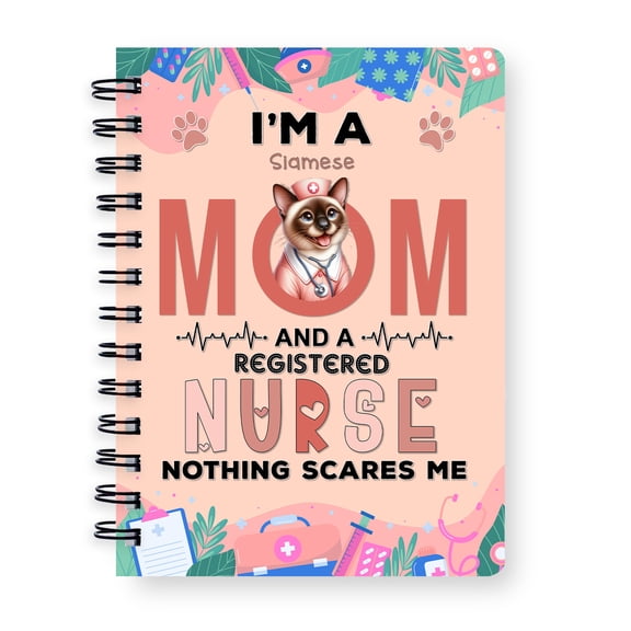 I'm a Siamese Mom and a Registered Nurse Nothing Scares Me Spiral Bound Journal Cat Lover Kitten Owner Gifts 5x7in Spiral Notebook - 00002