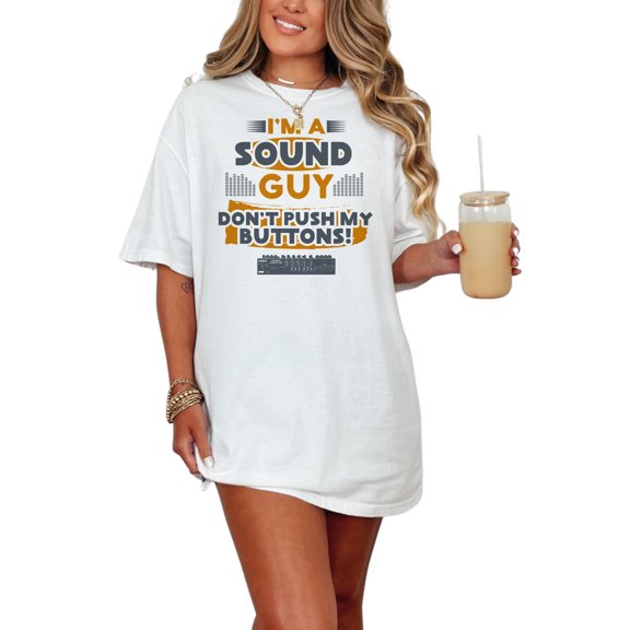 I'm a Sound Guy Don't Push My Buttons, White Comfort Colors T-Shirt, Medium