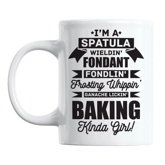 I'm a Spatula Wieldin' Baking Kinda Girl White Ceramic Coffee & Tea Mug (11oz)