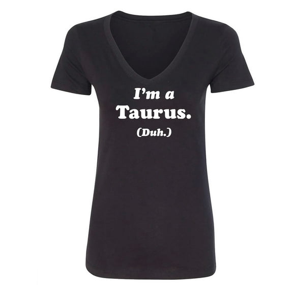 I'm a Taurus. (Duh.) Womens V-Neck T-Shirt