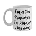 thumbnail image 1 of I'm a Tax Preparer. I'm kind of a big deal. 15oz Mug, Tax preparer Cup, Reusable F Tax preparer, 1 of 2