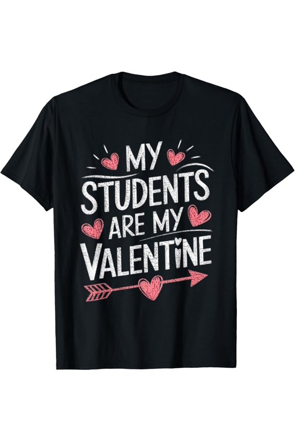 I'm a Teacher, and My Students Are My Valentines Design T-Shirt