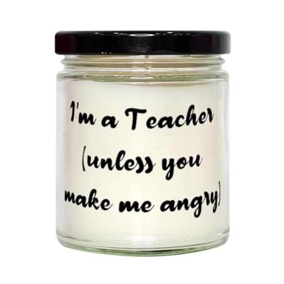 I'm a Teacher (unless you make me angry) Scent Candle, Teacher Present From Colleagues, Sarcasm For Colleagues