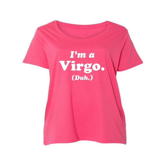 I'm a Virgo. (Duh.) Womens Plus Size Scoopneck Tee