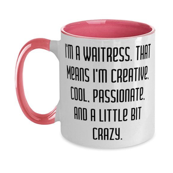 I'm a Waitress. That Means I'm Creative, Cool, Passionate,. Two Tone 11oz Mug, Waitress Present From Boss, New Cup For Friends
