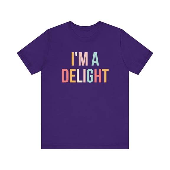 I'm a delight t-shirt funny attitude tshirt sarcastic t shirt dry humor