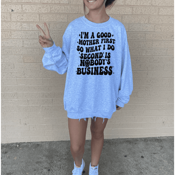 I'm a good Mother FIRST Tee or Sweatshirt