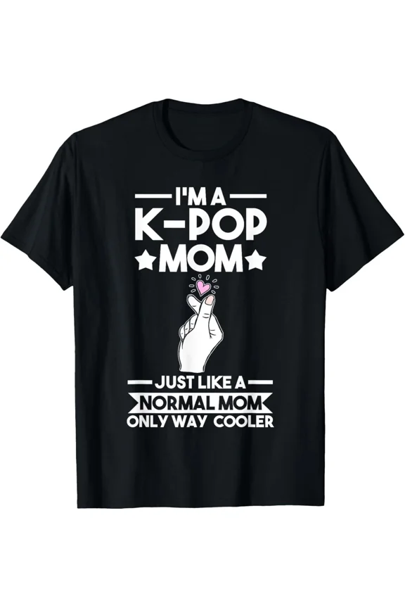 I'm a k-pop mom just like a normal mom K-pop Merch T-Shirt