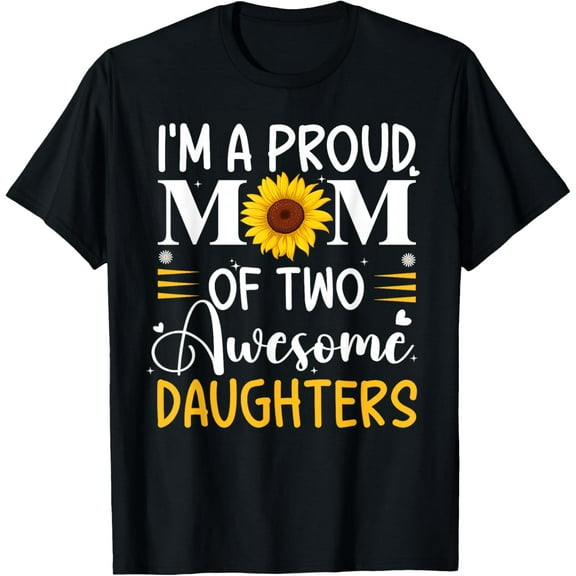 I'm a proud mom of two awesome daughters mother's day women T-ShirtMen and women, Black T-shirt, size: Extra large
