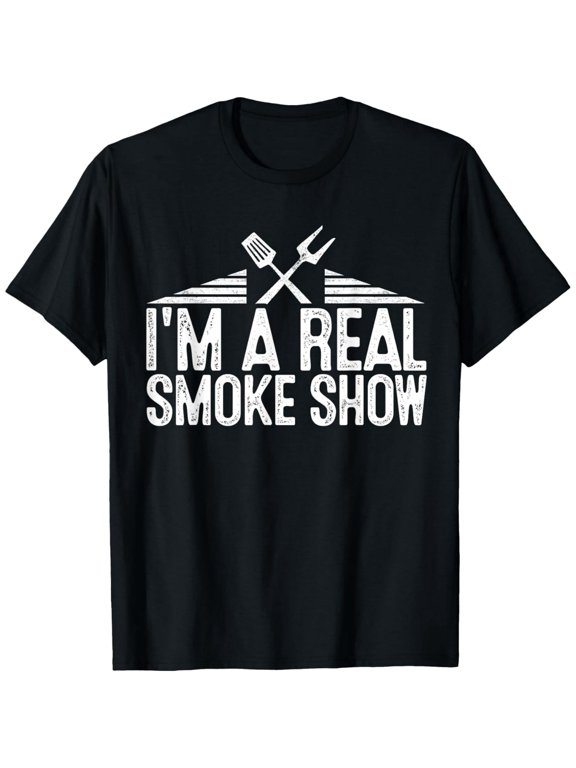 I'm a real smoke show funny bbq barbeque dad meat smoker T-Shirt