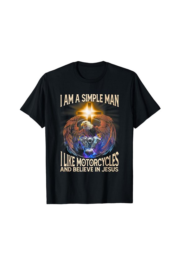 I'm a simple man I like motorcycles and believe in jesus T-Shirt