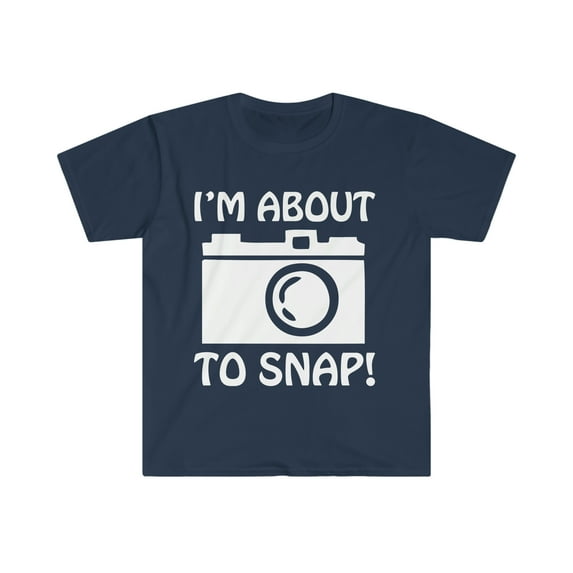I'm about to snap Unisex T-shirt S-3XL Photography Photographer