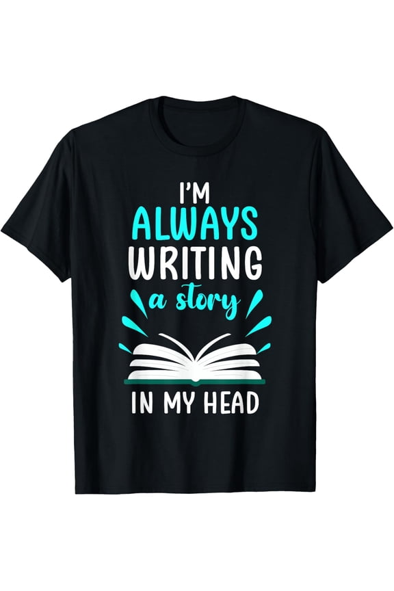 I'm always writing a story in my head Write book T-Shirt