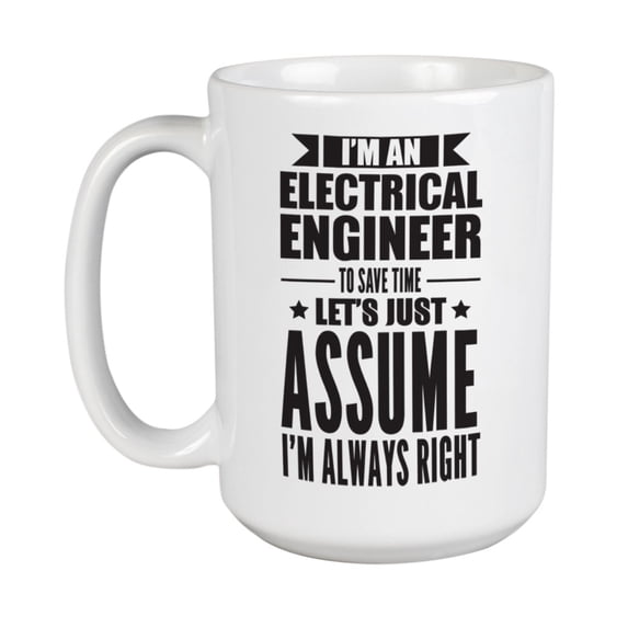 I'm an Electrical Engineer White Ceramic Coffee & Tea Mug Cup (15oz)