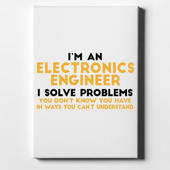 I'm an Electronics Engineer I Solve Problems - 11" x 14" - Decorative Canvas Wall Art - White Edge - 5/8" Gallery Wrapped