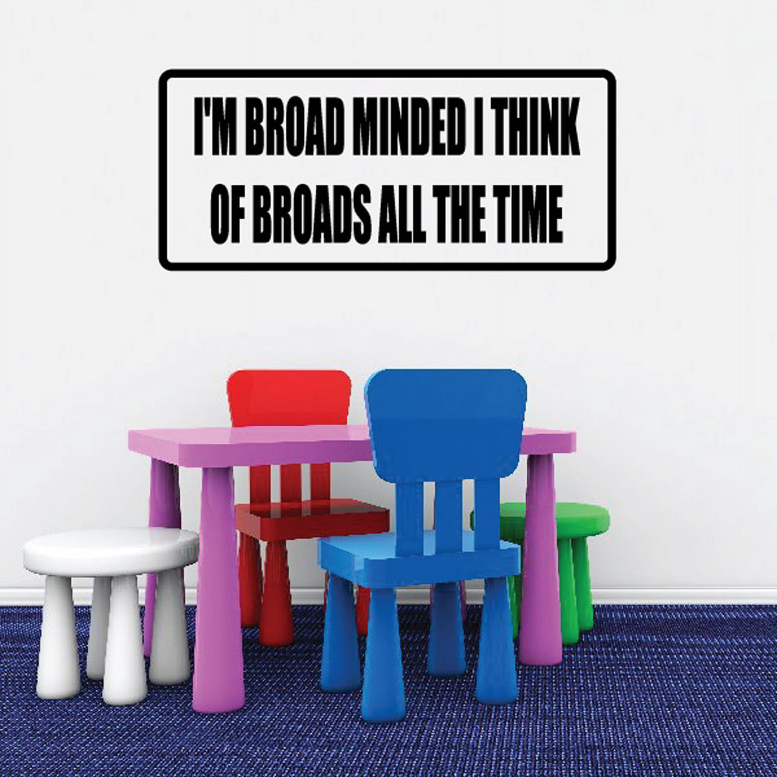 I'm broad minded I think of broads all the time Decal 36 Inches