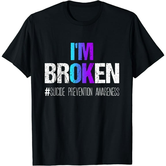 I'm broken Teal & Purple Ribbon Suicide Prevention Awareness T-Shirt