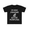 thumbnail image 1 of I'm done Adulting Let's be Mermaids Unisex T-shirt S-3XL, 1 of 2