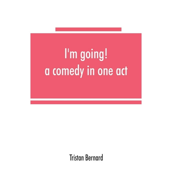 I'm going! a comedy in one act, (Paperback)