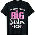 thumbnail image 1 of I'm going to be big sister 2024 for pregnancy announcement T-Shirt, 1 of 4