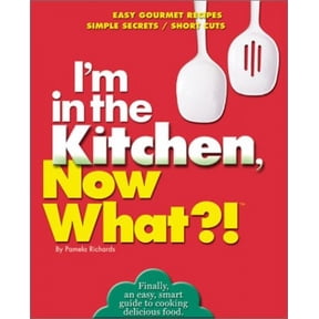 Pre-Owned I'm in the Kitchen, Now What?!: Easy Gourmet Recipes/ Simple Secrets/ Short Cuts (Now What?! Series) (Paperback) 0760720657 9780760720653