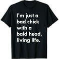 thumbnail image 1 of I'm just a bad chick with a bald head living life tshirt T-Shirt, 1 of 5