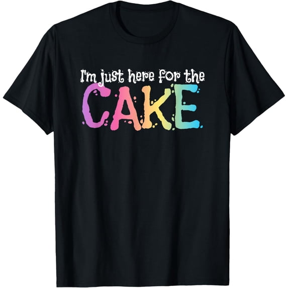 I'm just here for the Cake T-ShirtMen and women, Black T-shirt, size: Extra large S-4XL