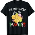 thumbnail image 1 of I'm just here for the Tamales Funny Hot Mexican Food Tamale T-Shirt, 1 of 4
