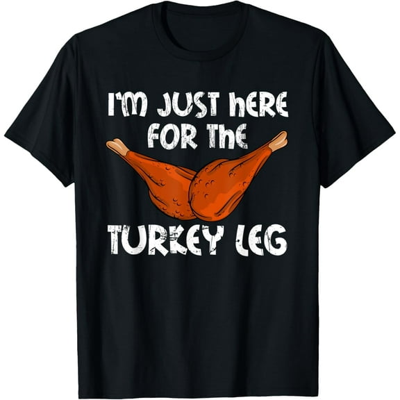 I'm just here for the Turkey Leg Funny Thanksgiving Dinner T-Shirt