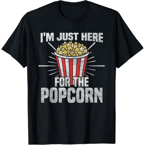 I'm just here for the popcorn - popcorn lover T-Shirt